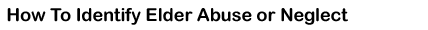 Elder Abuse, Neglect Signs
